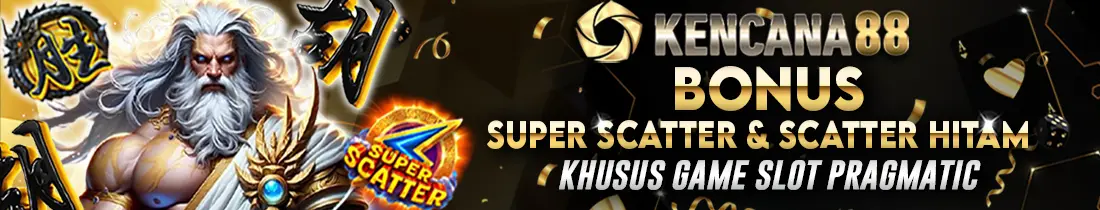 SUPER SCATTER & SCATTER HITAM KENCANA88